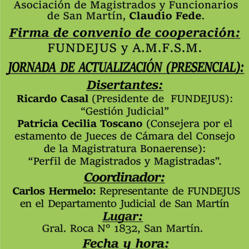 Fundejus invita: Firma de convenio de cooperación entre FUNDEJUS y la Asociación de Magistrados y Funcionarios de San Martín. Jornada de actualización (Presencial) Tema: «Gestión Judicial»