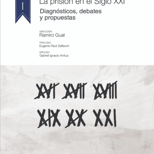 FUNDEJUS difunde: Presentación del libro: «La prisión en el siglo XXI. Diagnósticos, debates y propuestas». Asociación Pensamiento Penal