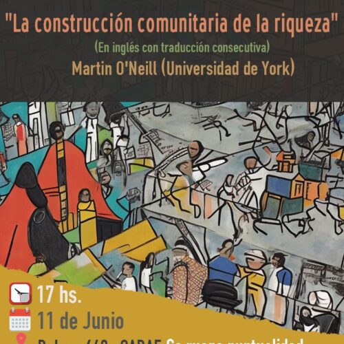 FUNDEJUS difunde: Jornada de Investigación del Grupo Filosofía Política Crítica. “La construcción comunitaria de la riqueza”. (En inglés con traducción consecutiva). Martin O’Neill (Universidad de York).